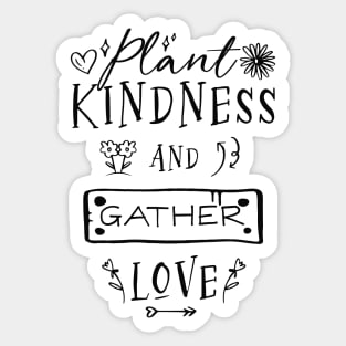 Plant Kindness and Gather Love Sticker